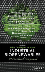 Industrial Biorenewables: A Practical Viewpoint Industrial Biorenewables: A Practical Viewpoint