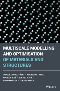 Multiscale Modelling and Optimisation of Materials and Structures (Wiley Series in Computational Mechanics)