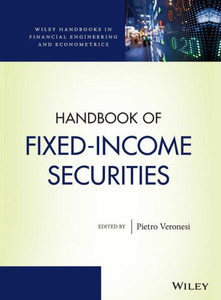 Handbook of Fixed-Income Securities (Wiley Handbooks in Financial Engineering and Econometrics) Handbook of Fixed-Income Securities (Wiley Handbooks in Financial Engineering and Econometrics)
