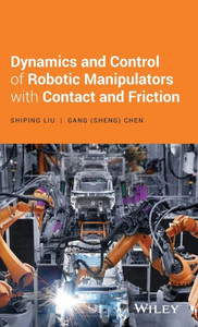 Dynamics and Control of Robotic Manipulators with Contact and Friction