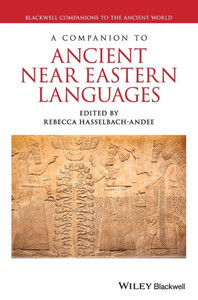 A Companion to Ancient Near Eastern Languages (Blackwell Companions to the Ancient World)