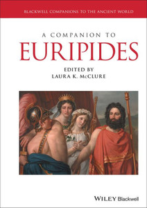 A Companion to Euripides (Blackwell Companions to the Ancient World)