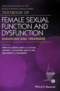 Textbook of Female Sexual Function and Dysfunction: Diagnosis and Treatment Textbook of Female Sexual Function and Dysfunction: Diagnosis and Treatment