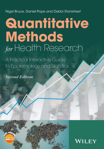 Quantitative Methods for Health Research: A Practical Interactive Guide to Epidemiology and Statistics Quantitative Methods for Health Research: A Practical Interactive Guide to Epidemiology and Statistics