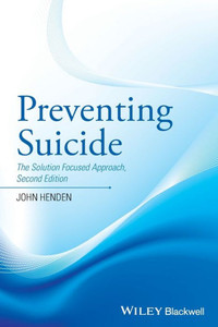 Preventing Suicide: The Solution Focused Approach Preventing Suicide: The Solution Focused Approach