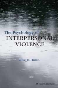 The Psychology of Interpersonal Violence The Psychology of Interpersonal Violence
