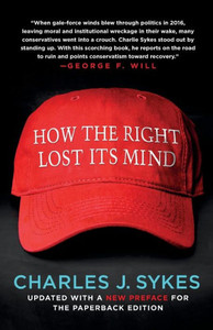 How the Right Lost Its Mind How the Right Lost Its Mind