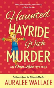 Haunted Hayride with Murder: An Otter Lake Mystery (An Otter Lake Mystery, 6) Haunted Hayride with Murder: An Otter Lake Mystery (An Otter Lake Mystery, 6)