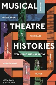Musical Theatre Histories: Expanding the Narrative Musical Theatre Histories: Expanding the Narrative