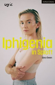 Iphigenia in Splott (Modern Plays) Iphigenia in Splott (Modern Plays)