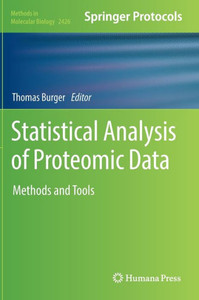 Statistical Analysis of Proteomic Data: Methods and Tools (Methods in Molecular Biology, 2426) Statistical Analysis of Proteomic Data: Methods and Tools (Methods in Molecular Biology, 2426)