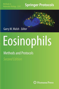 Eosinophils: Methods and Protocols (Methods in Molecular Biology, 2241) Eosinophils: Methods and Protocols (Methods in Molecular Biology, 2241)