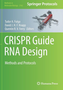 CRISPR Guide RNA Design: Methods and Protocols (Methods in Molecular Biology) CRISPR Guide RNA Design: Methods and Protocols (Methods in Molecular Biology)