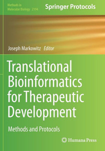 Translational Bioinformatics for Therapeutic Development (Methods in Molecular Biology) Translational Bioinformatics for Therapeutic Development (Methods in Molecular Biology)