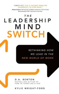 The Leadership Mind Switch: Rethinking How We Lead in the New World of Work The Leadership Mind Switch: Rethinking How We Lead in the New World of Work