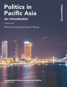 Politics in Pacific Asia: An Introduction (Comparative Government and Politics, 21) Politics in Pacific Asia: An Introduction (Comparative Government and Politics, 21)