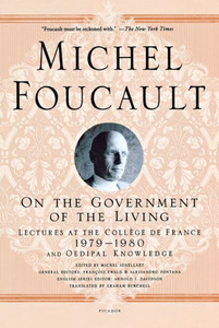 On the Government of the Living: Lectures at the Coll?ge de France, 1979-1980 (Michel Foucault Lectures at the Coll?ge de France, 8)