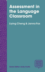 Assessment in the Language Classroom: Teachers Supporting Student Learning (Applied Linguistics for the Language Classroom)