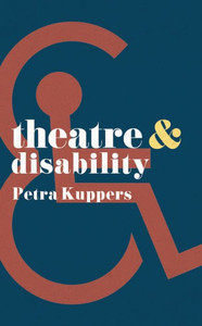 Theatre and Disability (Theatre And, 37)