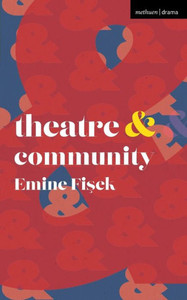 Theatre & Community (Theatre And, 30)