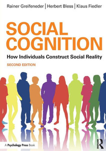 Social Cognition: How Individuals Construct Social Reality (Social Psychology: A Modular Course (Paperback)) Social Cognition: How Individuals Construct Social Reality (Social Psychology: A Modular Course (Paperback))