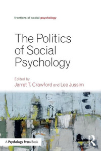 The Politics of Social Psychology (Frontiers of Social Psychology) The Politics of Social Psychology (Frontiers of Social Psychology)