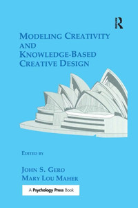 Modeling Creativity and Knowledge-Based Creative Design Modeling Creativity and Knowledge-Based Creative Design
