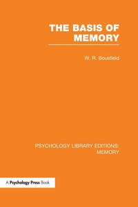The Basis of Memory (Psychology Library Editions: Memory) The Basis of Memory (Psychology Library Editions: Memory)