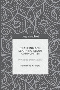 Teaching and Learning About Communities: Principles and Practices Teaching and Learning About Communities: Principles and Practices