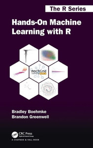 Hands-On Machine Learning with R (Chapman & Hall/CRC The R Series)