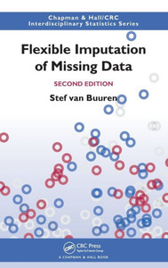 Flexible Imputation of Missing Data, Second Edition (Chapman & Hall/CRC Interdisciplinary Statistics) Flexible Imputation of Missing Data, Second Edition (Chapman & Hall/CRC Interdisciplinary Statistics)