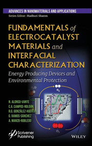 Fundamentals of Electrocatalyst Materials and Interfacial Characterization (Advances in Nanotechnology & Applications) Fundamentals of Electrocatalyst Materials and Interfacial Characterization (Advances in Nanotechnology & Applications)