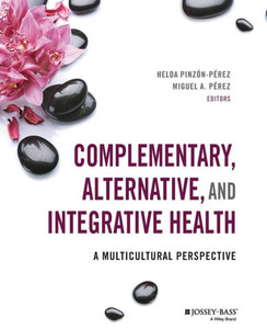 Complementary, Alternative, and Integrative Health : A Multicultural Perspective