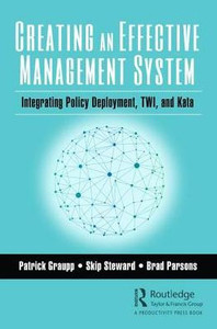 Creating an Effective Management System: Integrating Policy Deployment, TWI, and Kata