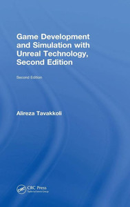 Game Development and Simulation with Unreal Technology, Second Edition