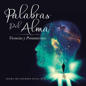 Palabras Del Alma: Vivencias Y Premoniciones (Spanish Edition)