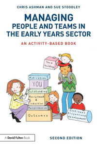 Managing People and Teams in the Early Years Sector: An activity-based book (Managing in the Early Years)