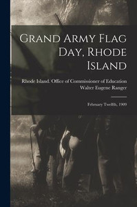 Grand Army Flag Day, Rhode Island: February Twelfth, 1909