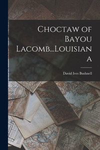Choctaw of Bayou Lacomb...Louisiana Choctaw of Bayou Lacomb...Louisiana