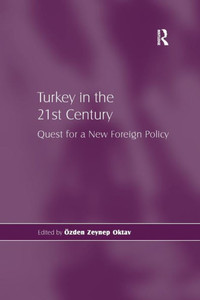 Turkey in the 21st Century: Quest for a New Foreign Policy Turkey in the 21st Century: Quest for a New Foreign Policy