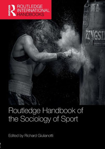 Routledge Handbook of the Sociology of Sport (Routledge International Handbooks)