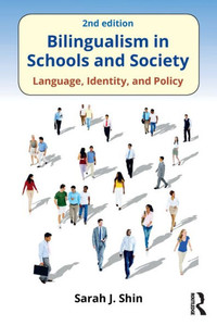 Bilingualism in Schools and Society: Language, Identity, and Policy, Second Edition Bilingualism in Schools and Society: Language, Identity, and Policy, Second Edition