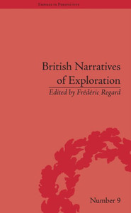 British Narratives of Exploration: Case Studies on the Self and Other (Empires in Perspective) British Narratives of Exploration: Case Studies on the Self and Other (Empires in Perspective)