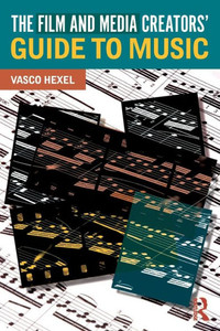 The Film and Media Creators' Guide to Music The Film and Media Creators' Guide to Music