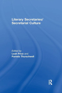 Literary Secretaries/Secretarial Culture Literary Secretaries/Secretarial Culture