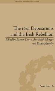 The 1641 Depositions and the Irish Rebellion (Warfare, Society and Culture) The 1641 Depositions and the Irish Rebellion (Warfare, Society and Culture)