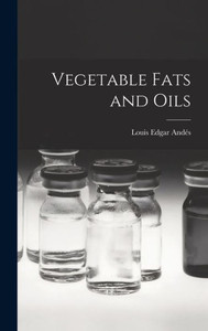 Vegetable Fats and Oils Vegetable Fats and Oils