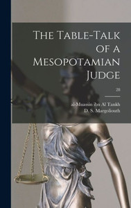The Table-talk of a Mesopotamian Judge; 28 The Table-talk of a Mesopotamian Judge; 28