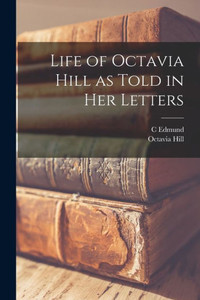 Life of Octavia Hill as Told in her Letters Life of Octavia Hill as Told in her Letters