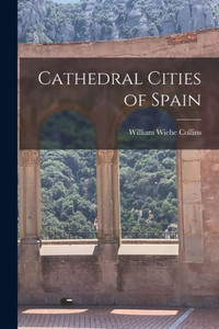 Cathedral Cities of Spain Cathedral Cities of Spain